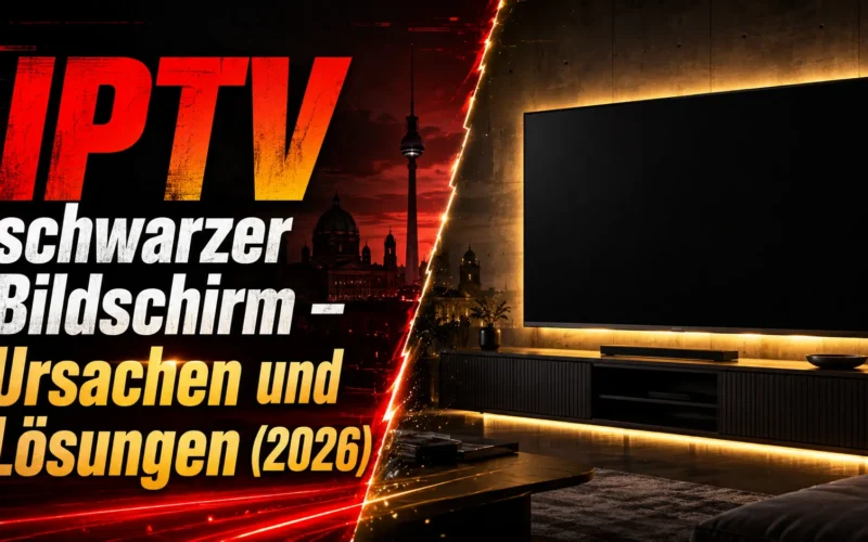 IPTV schwarzer Bildschirm – Ursachen und Lösungen (2026)